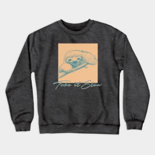 Take It Slow / Cute Sloth Lover Design Crewneck Sweatshirt